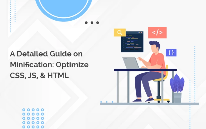 A-Detailed-Guide-on-Minification-Optimize-CSS-JS-HTML.jpgw3.webp